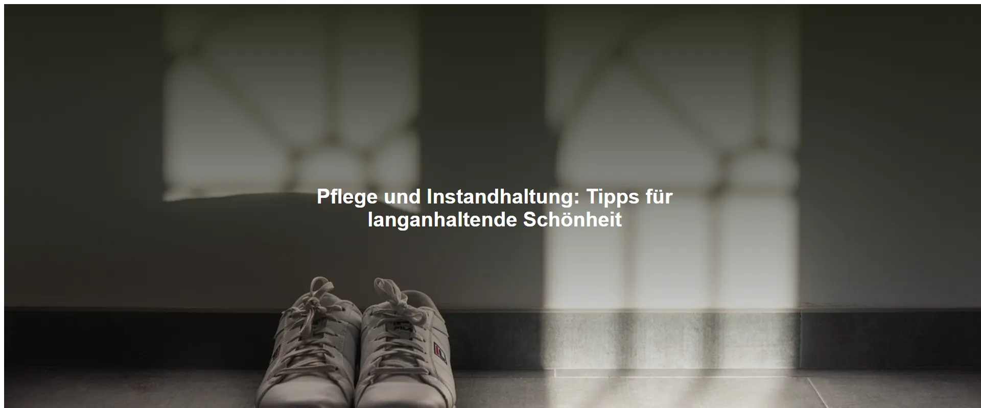 Pflege und Instandhaltung: Tipps für langanhaltende Schönheit