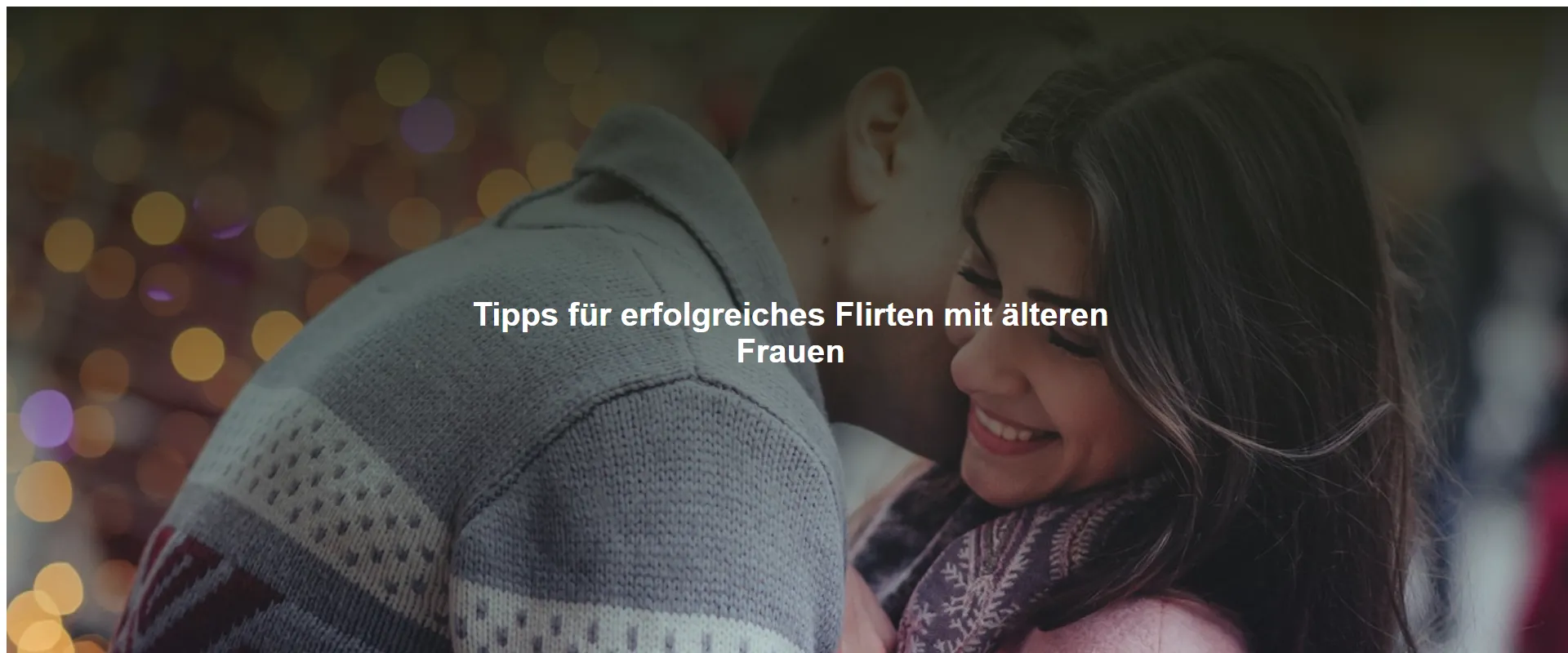 Tipps für erfolgreiches Flirten mit älteren Frauen